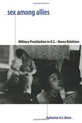 Sex Among Allies: Military Prostitution in U. S. -Korea Relations 