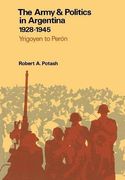 The Army and Politics in Argentina, 1928-1945: Yrigoyen to Peron (en Inglés)
