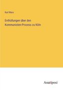 Enthüllungen über den Kommunisten-Prozess zu Köln (in German)