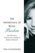 The Importance of Being Barbra: The Brilliant, Tumultuous Career of Barbra Streisand (en Inglés)
