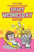 Lazy Day Crossword Puzzles: Smart Wednesday Edition (en Inglés)