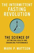 The Intermittent Fasting Revolution: The Science of Optimizing Health and Enhancing Performance (Paperback) 