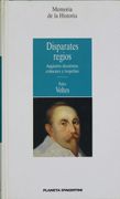 Disparates Regios Augustos Desatinos, Crímenes y Tropelías