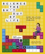 Science the Sh*T out of Life: Nerdy Solutions to Life's Little Problems