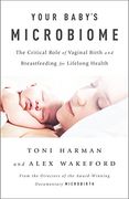 Your Baby's Microbiome: The Critical Role of Vaginal Birth and Breastfeeding for Lifelong Health 