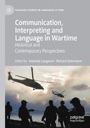 Communication, Interpreting and Language in Wartime: Historical and Contemporary Perspectives (en Inglés)