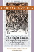 The Night Battles: Witchcraft and Agrarian Cults in the Sixteenth and Seventeenth Centuries