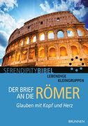 Der Brief an die Römer: Glauben mit Kopf und Herz (Serendipity - Bibel) (in German)