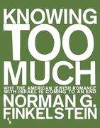 Knowing too Much: Why the American Jewish Romance With Israel is Coming to an end (en Inglés)