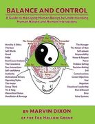 Balance and Control: A Guide to Managing Human Beings by Understanding Human Nature and Human Interactions (en Inglés)