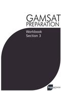 GAMSAT Preparation Workbook Section 3: GAMSAT Style Questions and Step-By-Step Solutions