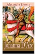 Johanna D'Arc: Historischer Roman aus dem Leben der Jungfrau von Orleans (en Alemán)