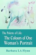the palette of life: the colours of one woman's portrait (en Inglés)