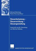 Steuerbelastung - Steuerwirkung - Steuergestaltung: Festschrift zum 65. Geburtstag von Winfried Mellwig