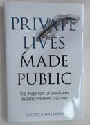 Private Lives Made Public: The Invention of Biography in Early Modern England (Medieval & Renaissance Literary Studies)