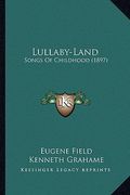 lullaby-land: songs of childhood (1897) (en Inglés)