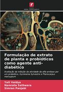Formulação de Extrato de Planta e Probióticos Como Agente Anti-Diabético