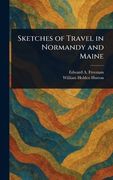 Sketches of Travel in Normandy and Maine (en Inglés)