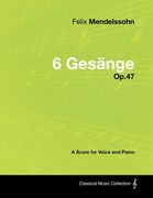 felix mendelssohn - 6 ges nge - op.47 - a score for voice and piano (en Inglés)