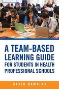 A Team-Based Learning Guide for Students in Health Professional Schools (en Inglés)
