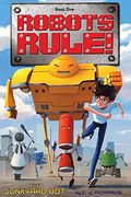 The Junkyard Bot: Robots Rule, Book 1