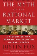 The Myth of the Rational Market: A History of Risk, Reward, and Delusion on Wall Street (en Inglés)