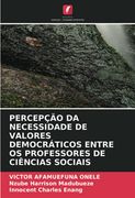 Percepção da Necessidade de Valores Democráticos Entre os Professores de Ciências Sociais (in Portuguese)