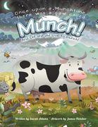 Once Upon a Munchtime There Was a Cow Called Munch!: And Oh! She Did Love to Munch! (en Inglés)