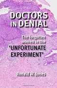 Doctors in Denial: The Forgotten Women in the 'Unfortunate Experiment'
