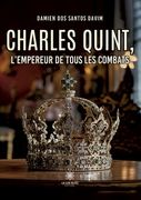 Charles Quint, l'empereur de tous les combats (en Francés)