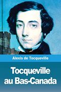 Tocqueville au Bas-Canada (en Francés)