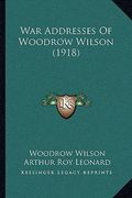 war addresses of woodrow wilson (1918) (en Inglés)
