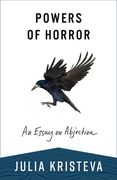 Powers of Horror: An Essay on Abjection (European Perspectives: A Series in Social Thought and Cultural Criticism) 