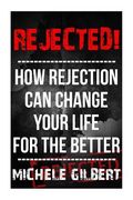 Rejected!: How Rejection Can Change Your Life For The Better (en Inglés)