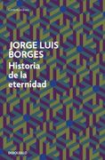 Historia de la Eternidad - Jorge Luis Borges - Debolsillo