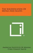 The Solidification of Metals and Alloys (en Inglés)