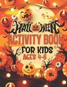 Halloween Activity Book For Kids Ages 4-8: Cute Halloween Coloring and Activity Book for Kids Puzzle Workbook Mazes, Word Search And More! (en Inglés)