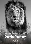 David Yarrow: How i Make Photographs (Masters of Photography) 
