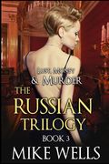 The Russian Trilogy, Book 3 (Lust, Money & Murder #6) (en Inglés)