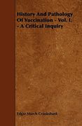history and pathology of vaccination - vol. i. - a critical inquiry (en Inglés)