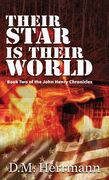 Their Star Is Their World: Book Two of the John Henry Chronicles (en Inglés)