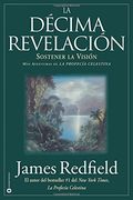 La Decima Revelacion: Sostener la Vision mas Adventuras de la Profecia Celestina