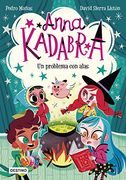 Anna Kadabra 2. Un Problema con Alas