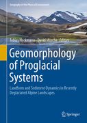Geomorphology of Proglacial Systems: Landform and Sediment Dynamics in Recently Deglaciated Alpine Landscapes (en Inglés)