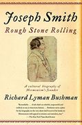 Joseph Smith: Rough Stone Rolling 
