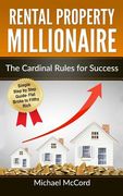 Rental Property Millionaire: The Cardinal Rules for Success (en Inglés)