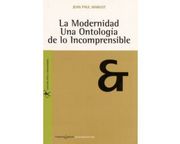 La Modernidad Una Ontologia De Lo Incomprensible
