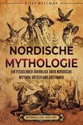 Nordische Mythologie: Ein fesselnder Überblick über nordische Mythen, Götter und Göttinnen (in German)