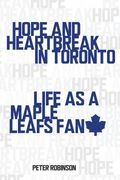 hope and heartbreak in toronto: life as a maple leafs fan (en Inglés)