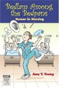 Bedlam Among the Bedpans: Humor in Nursing (en Inglés)